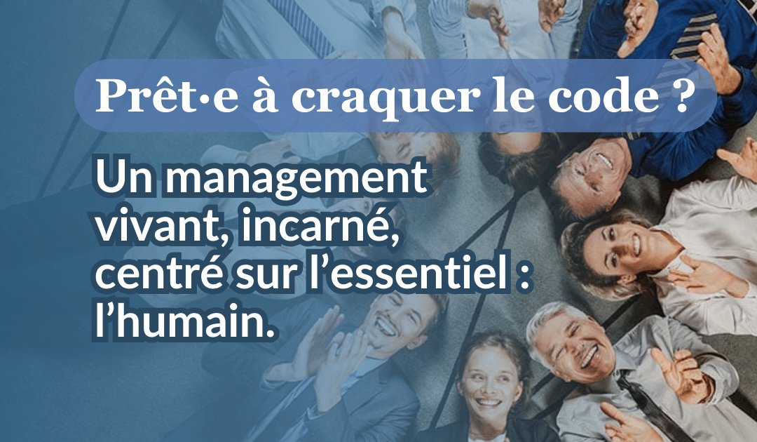Invitation à craquer le code du management, ensemble